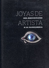 JOYAS DE ARTISTA: DEL MODERNISMO A LA VANGUARDIA
