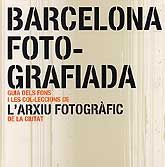 BARCELONA FOTOGRAFIADA: 160 ANYS DE REGISTRE I REPRESENTACIÓ:GUIA DELS FONS I LES COL·LECCIONS DE L'ARXIU FOTOGRÀFIC DE L'ARXIU HISTÒRIC DE LA CIUTAT DE BARCELONA