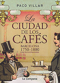 CIUDAD DE LOS CAFÉS, LA: BARCELONA 1750-1880