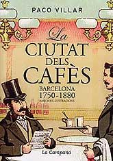 CIUTAT DELS CAFÈS, LA: BARCELONA, 1750-1880
