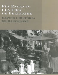 ENCANTS I LA FIRA DE BELLCAIRE. IMATGE I HISTÒRIA DE BARCELONA
