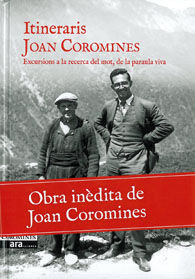 JOAN COROMINES. ITINERARIS, EXCURSIONS A LA RECERCA DEL MOT, DE LA PARAULA VIVA