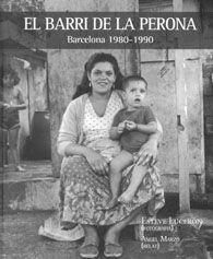 EL BARRI DE LA PERONA. BARCELONA 1980-1990