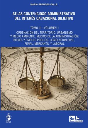 Atlas contencioso administrativo del interés casacional objetivo (Tomo III)