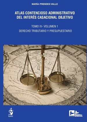 Atlas contencioso administrativo del interés casacional objetivo (Tomo IV)
