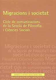 MIGRACIONS I SOCIETAT: CICLE DE COMUNICACIONS DE LA SECCIÓ DE FILOSOFIA I CIÈNCIES SOCIALS