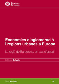 ECONOMIES D'AGLOMERACIÓ I REGIONS URBANES A EUROPA: LA REGIÓ DE BARCELONA, UN CAS D'ESTUDI