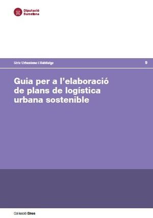 Guia per a l'elaboració de plans de logística urbana sostenible