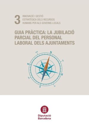 GUIA PRÀCTICA : LA JUBILACIÓ PARCIAL DEL PERSONAL LABORAL DELS AJUNTAMENTS