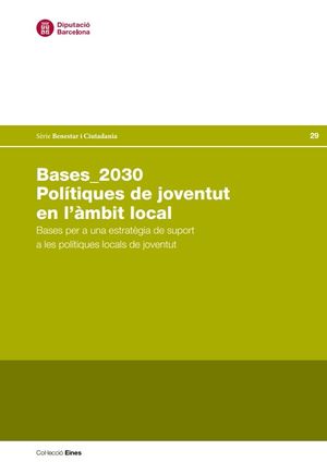 BASES_2030 POLÍTIQUES DE JOVENTUT EN L'ÀMBIT LOCAL