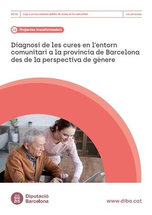 Diagnosi de les cures en l'entorn comunitari a la província de Barcelona des de la perspectiva de gènere