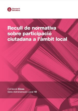 Recull de normativa sobre participació ciutadana a l'àmbit local (2a ed)