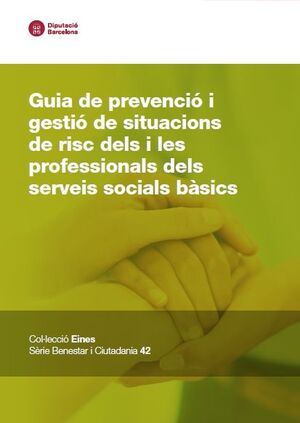 Guia de prevenció i gestió de situacions de risc dels i les professionals del serveis socials...