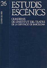 ESTUDIS ESCÈNICS: QUADERNS DE L'INSTITUT DEL TEATRE, NÚM. 26 (GENER, 1985)