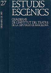 ESTUDIS ESCÈNICS: QUADERNS DE L'INSTITUT DEL TEATRE, NÚM. 27 (DESEMBRE, 1985)
