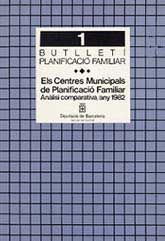 CENTRES MUNICIPALS DE PLANIFICACIÓ FAMILIAR, ELS: ANÀLISI COMPARATIVA, ANY 1982