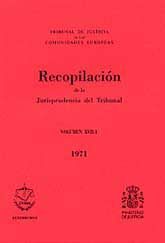 RECOPILACIÓN DE LA JURISPRUDENCIA DEL TRIBUNAL DE LAS COMUNIDADES EUROPEAS. VOLUMEN XVII-1 (1971)
