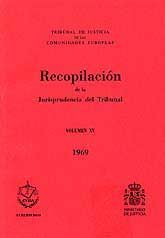RECOPILACIÓN DE LA JURISPRUDENCIA DEL TRIBUNAL DE LAS COMUNIDADES EUROPEAS. VOLUMEN XV, 1969