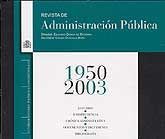 REVISTA DE ADMINISTRACIÓN PÚBLICA, 1950-2003: ESTUDIOS. JURISPRUDENCIA. CRÓNICA ADMINISTRATIVA. DOCUMENTOS Y DICTÁMENES. BIBLIOGRAFÍA