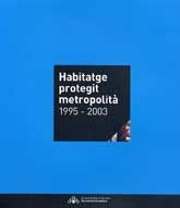 HABITATGE PROTEGIT METROPOLITÀ, 1995-2003