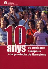 10 ANYS DE PROJECTES EUROPEUS A LA PROVÍNCIA DE BARCELONA