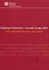 CATÀLEG D'ACTIVITATS I SERVEIS LOCALS, 2007: XARXA BARCELONA MUNICIPIS DE QUALITAT