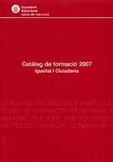 CATÀLEG DE FORMACIÓ 2007: IGUALTAT I CIUTADANIA