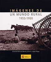 IMÁGENES DE UN MUNDO RURAL, 1955-1980