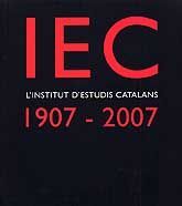INSTITUT D'ESTUDIS CATALANS 1907-2007: UN SEGLE DE CULTURA I CIÈNCIA ALS PAÏSOS CATALANS