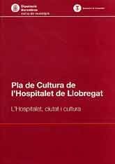 PLA DE CULTURA DE L'HOSPITALET DE LLOBREGAT: L'HOSPITALET, CIUTAT I CULTURA