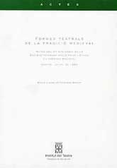 FORMES TEATRALS DE LA TRADICIÓ MEDIEVAL: ACTES DEL VII COL·LOQUI DE LA SOCIÉTÉ INTERNACIONALE POUR L'ÉTUDE DU THÉÂTRE MÉDIÉVAL, GIRONA, JULIOL DE 1992