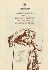 IMPRESOS DE TEATRE CASTELLÀ DELS SEGLES XVI I XVII, A LA BIBLIOTECA DE L'INSTITUT DEL TEATRE