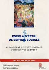 PRIMERA ESCOLA D'ESTIU DE SERVEIS SOCIALS: XARXA LOCAL DE SERVEIS SOCIALS: PERSPECTIVES DE FUTUR