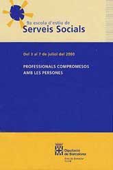 NOVENA ESCOLA D'ESTIU DE SERVEIS SOCIALS, DEL 3 AL 7 DE JULIOL DEL 2000: PROFESSIONALS COMPROMESOS AMB LES PERSONES