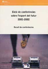 CICLE DE CONFERÈNCIES SOBRE L'ESPORT DEL FUTUR, 2001-2002: RECULL DE CONFERÈNCIES