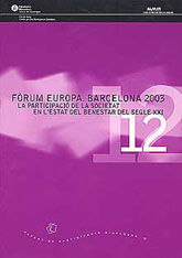 FÒRUM EUROPA: BARCELONA 2003: LA PARTICIPACIÓ DE LA SOCIETAT EN L'ESTAT DEL BENESTAR DEL SEGLE XXI