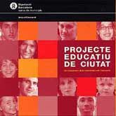PROJECTE EDUCATIU DE CIUTAT: UN COMPROMÍS DE LA CIUTADANIA AMB L'EDUCACIÓ