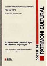 DOSSIER DE PATRIMONI CULTURAL (MONOGRÀFIC), NÚM. 6 (NOVEMBRE, 1991): JORNADES SOBRE PROTECCIÓ LEGAL DEL PATRIMONI ARQUEOLÒGIC