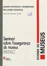 DOSSIER DE MUSEUS (MONOGRÀFIC), NÚM. 3 (DESEMBRE, 1990): SEMINARI SOBRE L'ASSEGURANÇA ALS MUSEUS