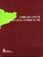 LLIBRE DEL CENS DE LA PREMSA LOCAL I COMARCAL, 1985