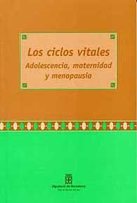 CICLOS VITALES, LOS: ADOLESCENCIA, MATERNIDAD Y MENOPAUSIA