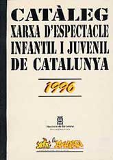 XARXA D'ESPECTACLE INFANTIL I JUVENIL DE CATALUNYA: CATÀLEG 1996