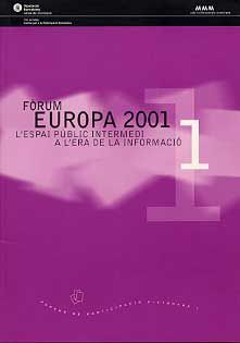 FÒRUM EUROPA 2001: L'ESPAI PÚBLIC INTERMEDI A L'ERA DE LA INFORMACIÓ