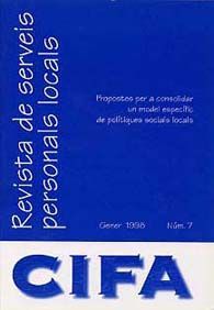 REVISTA DE SERVEIS PERSONALS LOCALS: CIFA, NÚM. 7 (GENER, 1998): PROPOSTES PER CONSOLIDAR UN MODEL ESPECÍFIC DE POLÍTIQUES SOCIALS LOCALS