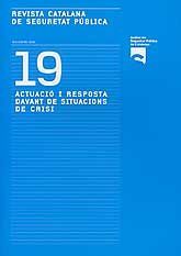 REVISTA CATALANA DE SEGURETAT PÚBLICA, NÚM. 19 (NOVEMBRE, 2008): ACTUACIÓ Y RESPOSTA DAVANT SITUACIONS DE CRISI