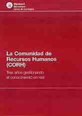 COMUNIDAD DE RECURSOS HUMANOS, LA (CORH): TRES AÑOS GESTIONANDO EL CONOCIMIENTO EN RED
