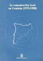 COMUNICACIÓN LOCAL EN CATALUÑA, 1975-1988, LA