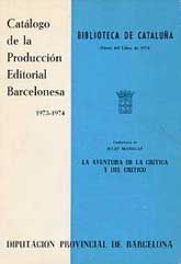 CATÁLOGO DE LA PRODUCCIÓN EDITORIAL BARCELONESA, 1973-1974: LA AVENTURA DE LA CRÍTICA Y DEL...