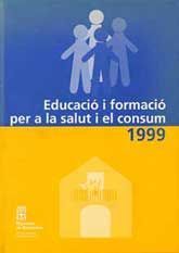 EDUCACIÓ I FORMACIÓ PER A LA SALUT I EL CONSUM 1999