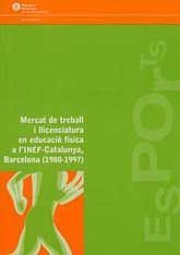 MERCAT DE TREBALL I LLICENCIATURA EN EDUCACIÓ FÍSICA A L'INEF-CATALUNYA, BARCELONA 1980-1997